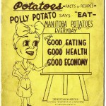 Published in 1950 by Manitoba Department of Agriculture Extension Service, Potatoes: Facts and Recipes was one of many free publications produced at the time by provincial and federal departments to encourage homemakers to use local products.