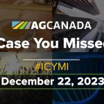AGCanadaTV: In Case You Missed It – Your National Ag News Recap for the week ending December 22, 2023.