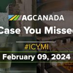 AGCanadaTV: In case you missed it: Your national ag news recap for Feb. 09, 2024