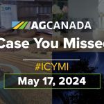 AGCanadaTV: In case you missed it: Your national ag news recap for May 17, 2024