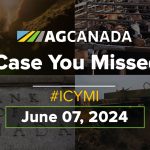 AGCanadaTV: In case you missed it: Your national ag news recap for June 7, 2024