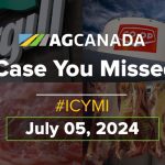 AGCanadaTV: In case you missed it: Your national ag news recap for July 5, 2024