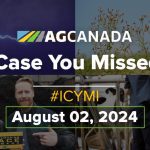 AGCanadaTV: In case you missed it: Your national ag news recap for Aug. 2, 2024