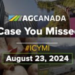 AGCanadaTV: In case you missed it: Your national ag news recap for Aug. 23, 2024