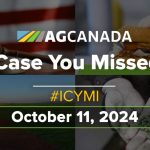 AGCanadaTV: In case you missed it: Your national ag news recap for Oct. 11, 2024