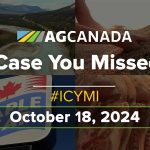 AGCanadaTV: In case you missed it: Your national ag news recap for Oct. 18, 2024