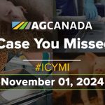 AGCanadaTV: In case you missed it: Your national ag news recap for Nov. 1, 2024