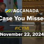 AGCanadaTV: In case you missed it; your national ag news recap for Nov. 22, 2024