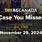 AGCanadaTV: In case you missed it; your national ag news recap for Nov. 29, 2024