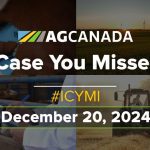 AGCanadaTV: In case you missed it; your national ag news recap for Dec. 20, 2024