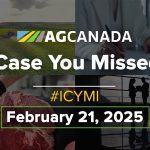 AGCanadaTV: In case you missed it; your national ag news recap for Feb. 21, 2025