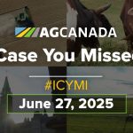 AGCanadaTV: In case you missed it; your national ag news recap for June 27, 2025