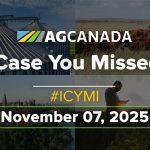 VIDEO: AGCanadaTV: In case you missed it; your national ag news recap for Nov. 7, 2025