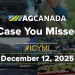 VIDEO: AgCanadaTV: In case you missed it; your national ag news recap for Dec. 12, 2025